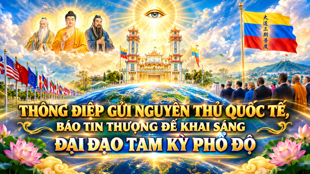 THÔNG ĐIỆP GỬI NGUYÊN THỦ QUỐC TẾ, BÁO TIN THƯỢNG ĐẾ KHAI SÁNG ĐẠI ĐẠO TAM KỲ PHỔ ĐỘ.